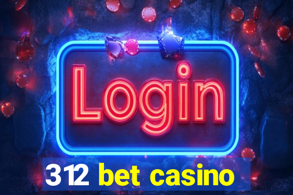 312 bet casino